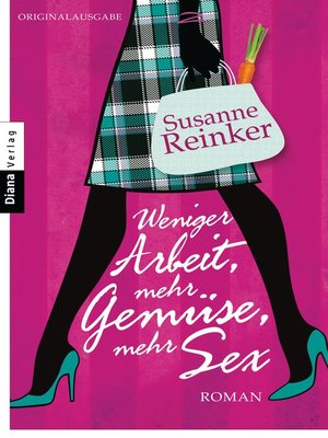 cover image of Weniger Arbeit, mehr Gemüse, mehr Sex